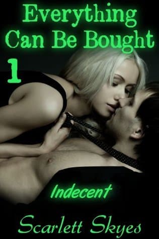 Everything Can Be Bought 1: Indecent