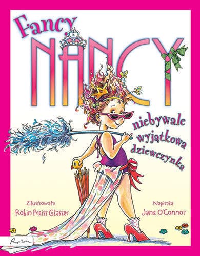 Fancy Nancy. Niebywale wyjątkowa dziewczyna.