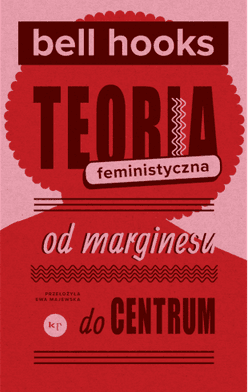 Teoria feministyczna. Od marginesu do centrum