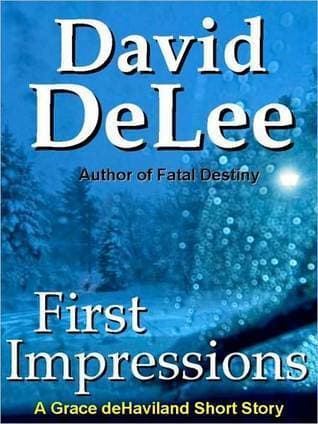First Impressions: A Grace deHaviland Story