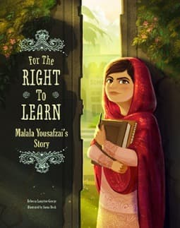 For the Right to Learn: Malala Yousafzai's Story