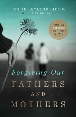 Forgiving Our Fathers And Mothers