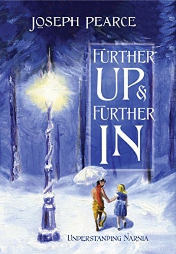 Further Up & Further In: Understanding Narnia