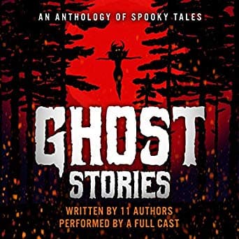 Ghost Stories: An Anthology of Spooky Tales