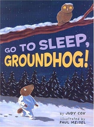 Go To Sleep, Groundhog!