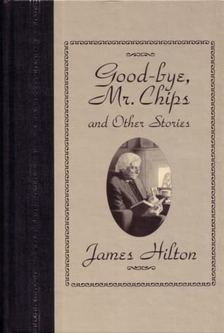 Good-bye, Mr. Chips and Other Stories