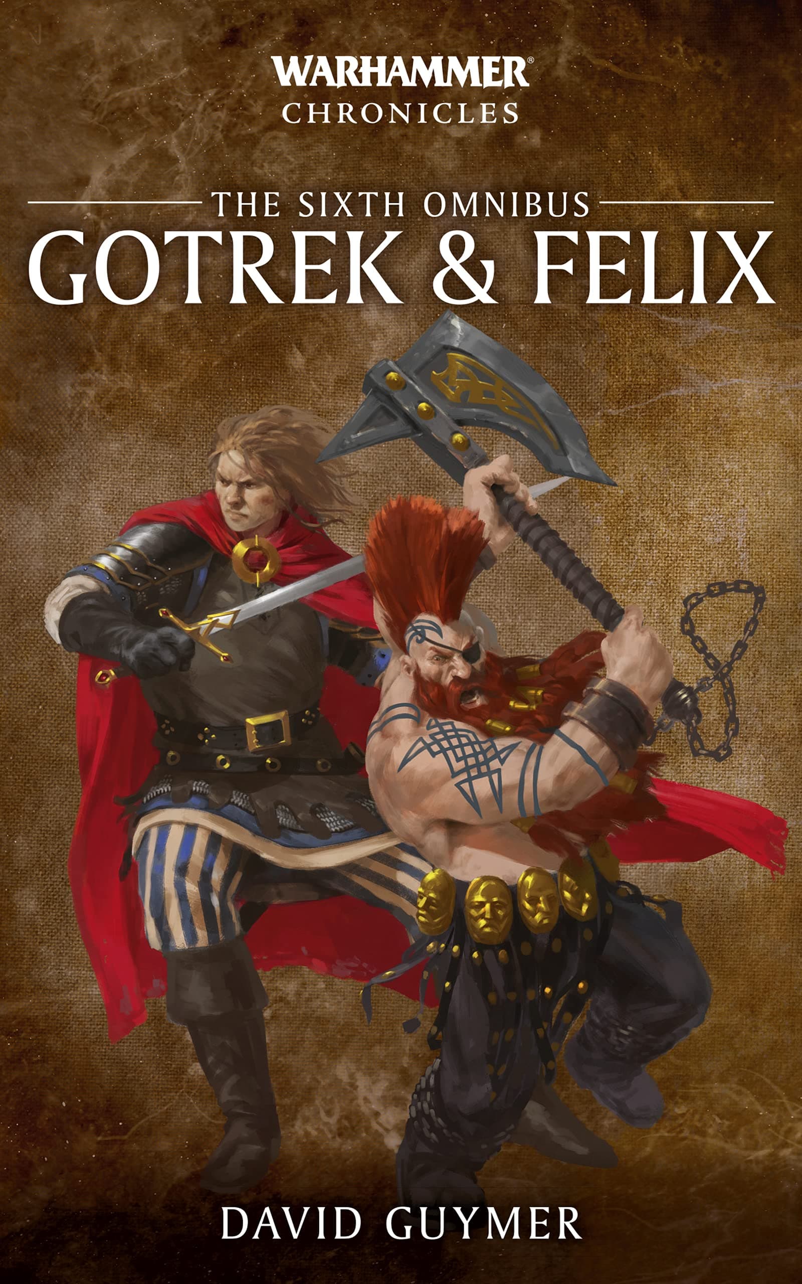 Gotrek & Felix: The Sixth Omnibus