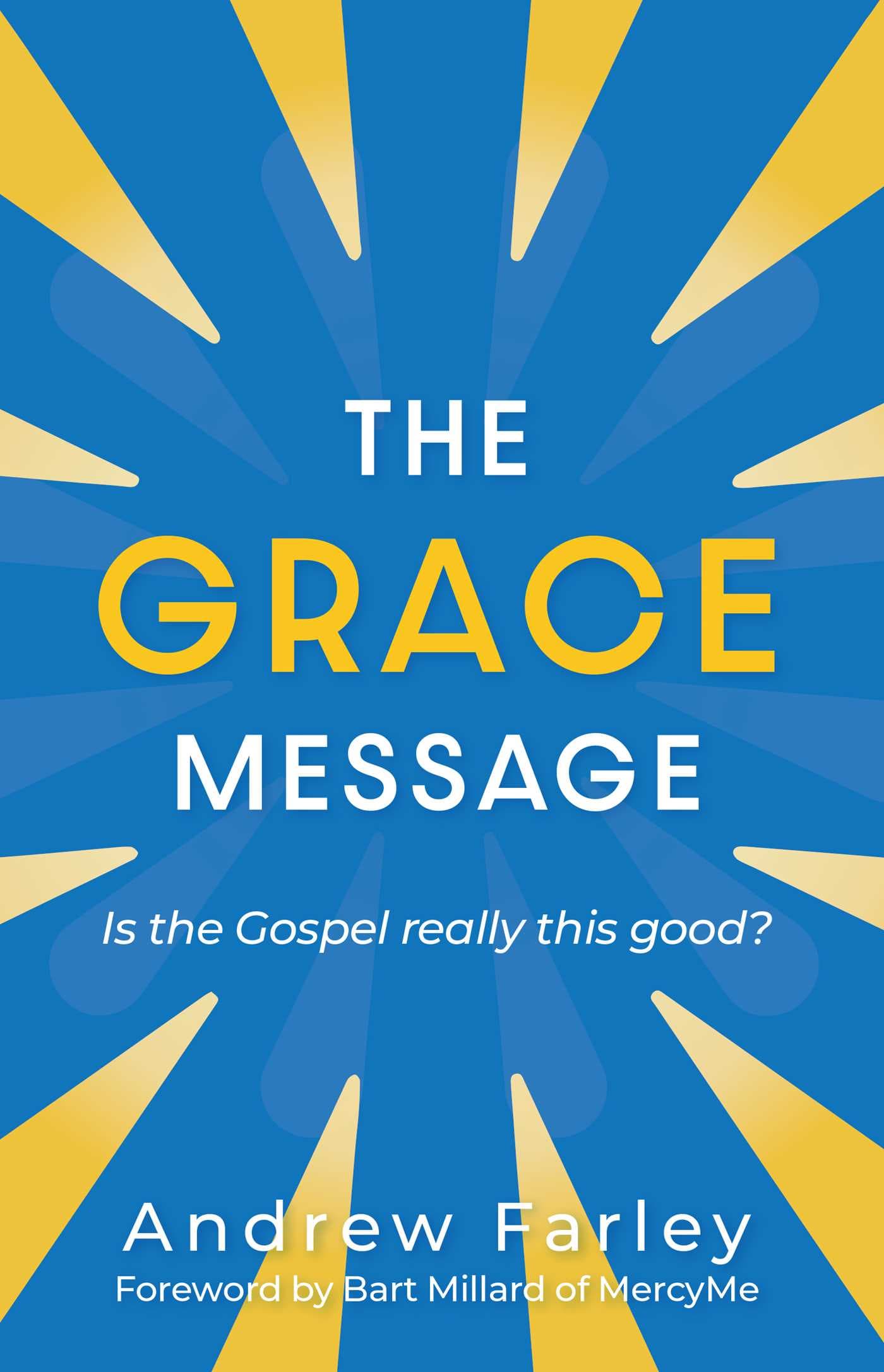 Grace Message: Is the Gospel Really This Good?