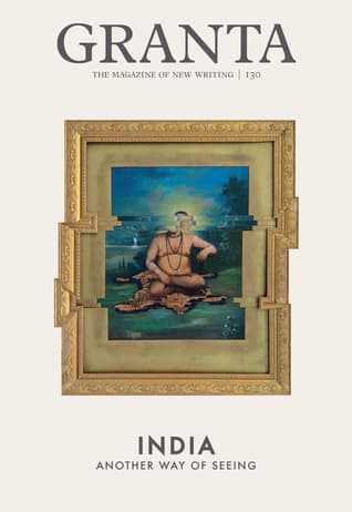 Granta 130: India: Another Way of Seeing