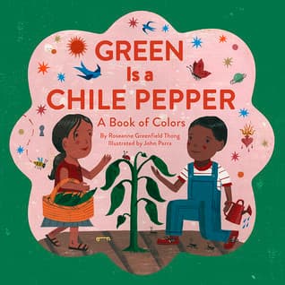 Green Is a Chile Pepper: A Book of Colors