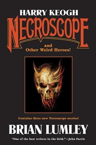 Harry Keogh: Necroscope and Other Weird Heroes!
