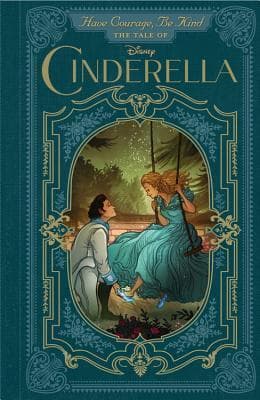 Have Courage, Be Kind: The Tale of Cinderella