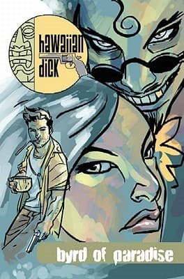 Hawaiian Dick, Volume 1: Byrd of Paradise