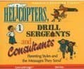 Helicopters, Drill Sergeants and Consultants