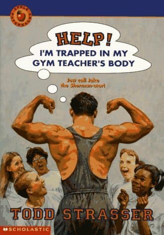 Help! I'm Trapped in My Gym Teacher's Body