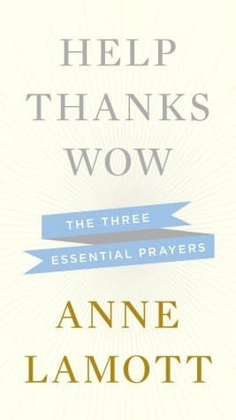 Help Thanks Wow: The Three Essential Prayers