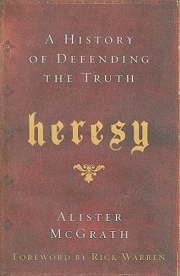 Heresy: A History of Defending the Truth