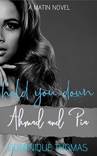 Hold You Down: Ahmad and Pia: A Matin Novel