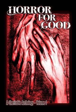 Horror for Good: A Charitable Anthology