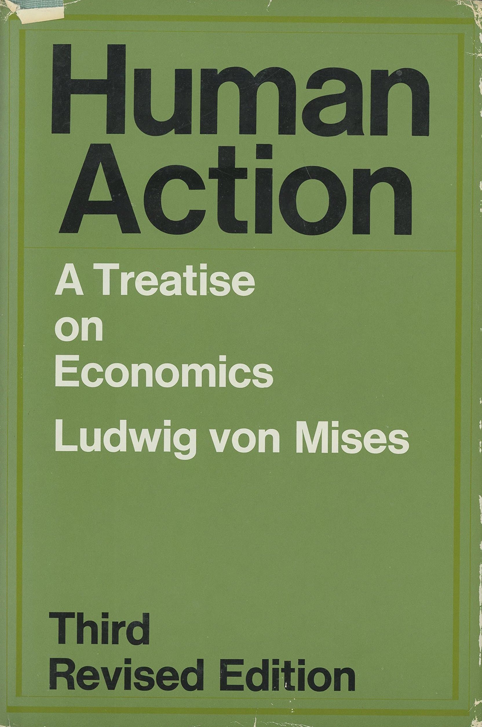 Human Action: A Treatise on Economics
