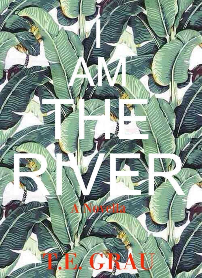 I Am The River