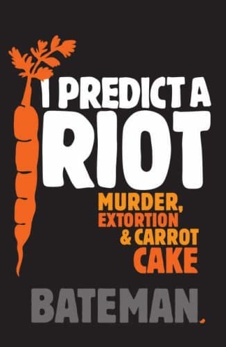 I Predict a Riot: Murder, Extortion & Carrot Cake