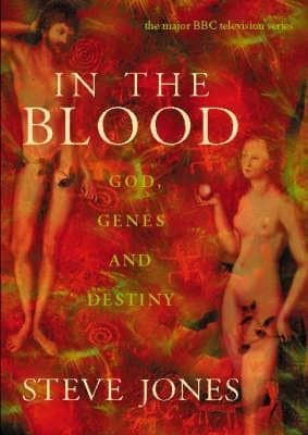 In the Blood : God, Genes and Destiny