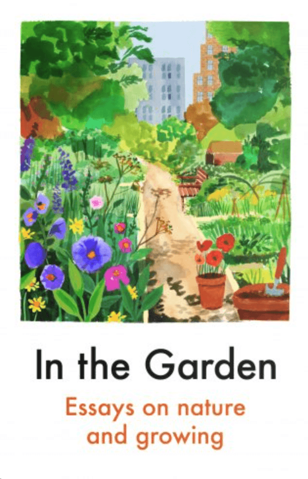 In the Garden: Essays on Nature and Growing