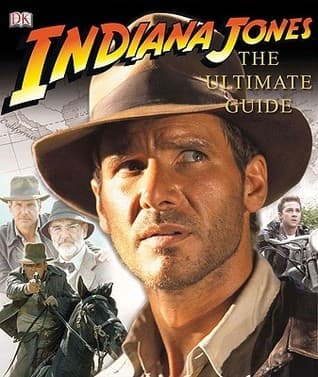 Indiana Jones: The Ultimate Guide