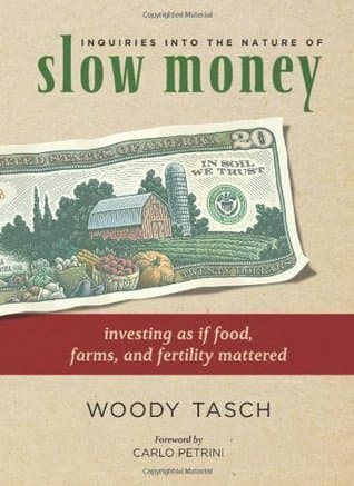 Inquiries into the Nature of Slow Money