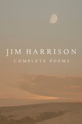 Jim Harrison: Complete Poems