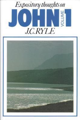 John (Expository Thoughts on the Gospels): Vol. 1