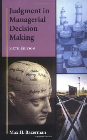 Judgment In Managerial Decision Making