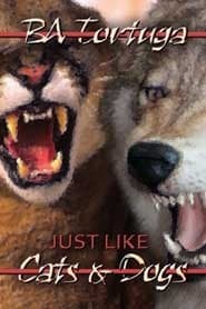 Just Like Cats and Dogs