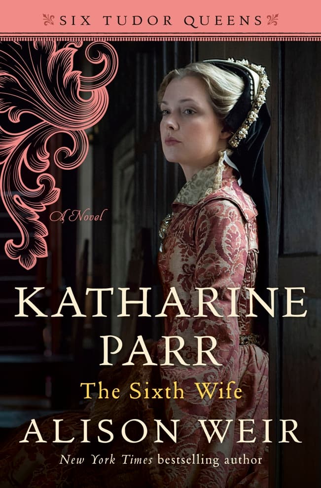 Katharine Parr: The Sixth Wife