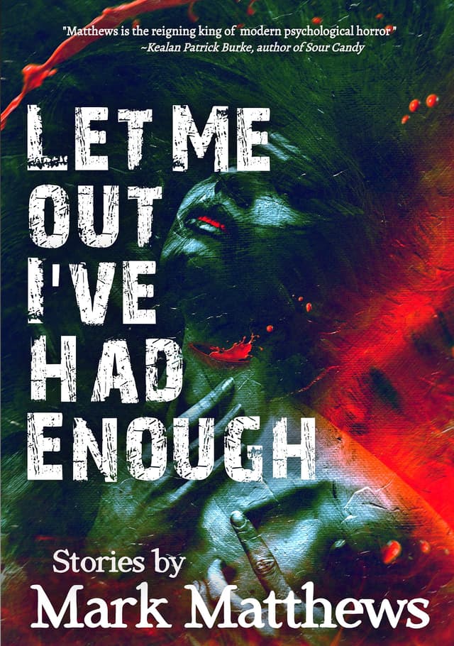 Let Me Out I've Had Enough