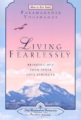 Living Fearlessly (Self-Realization Fellowship)