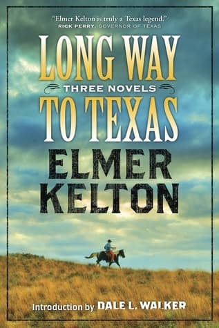 Long Way to Texas: Three Novels by Elmer Kelton