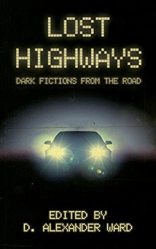 Lost Highways: Dark Fictions From the Road