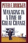 Managing in a Time of Great Change