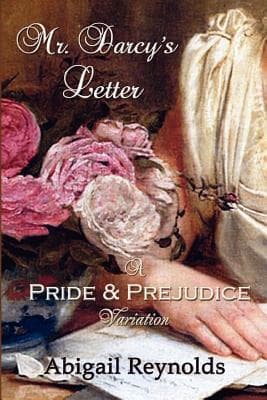 Mr. Darcy's Letter: A Pride & Prejudice Variation