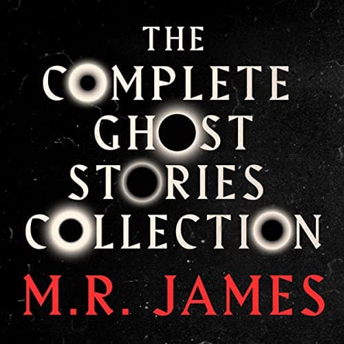 MR James: The Complete Ghost Stories Collection