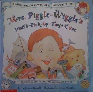 Mrs. Piggle-Wiggle's Won't-Pick-Up-Toys Cure
