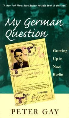 My German Question: Growing Up in Nazi Berlin