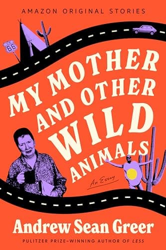 My Mother and Other Wild Animals