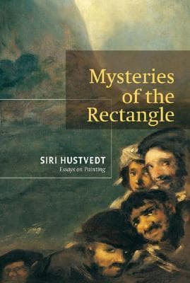 Mysteries of the Rectangle: Essays on Painting