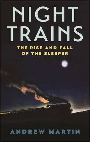 Night Trains: The Rise and Fall of the Sleeper