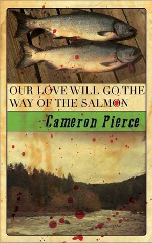 Our Love Will Go The Way of the Salmon