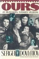 Ours: A Russian Family Album
