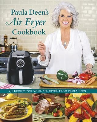 Paula Deen s Air Fryer Cookbook